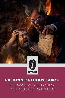 El zapatero y el diablo y otros cuentos rusos - Fiódor Dostoievski,Antón Chéjov,Máxim Gorki - cover