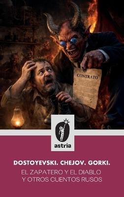 El zapatero y el diablo y otros cuentos rusos - Fiódor Dostoievski,Antón Chéjov,Máxim Gorki - cover