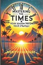 Mastering the Times: Your Season Defines Your Strategy