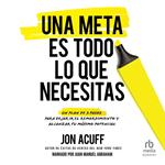 Una meta es todo lo que necesitas 