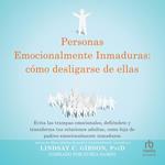 Personas emocionalmente inmaduras: cómo desligarse de ellas 