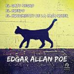 El gato negro / El hundimiento de la casa Usher / El cuervo 