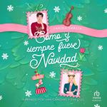 Como si siempre fuese Navidad 
