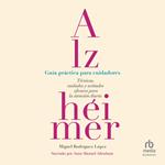 Alzhéimer: Guía práctica para cuidadores