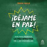 ¡Déjame en paz!