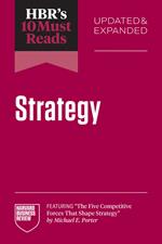 HBR's 10 Must Reads on Strategy, Updated and Expanded (featuring 