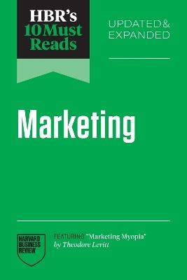HBR's 10 Must Reads on Marketing, Updated and Expanded (featuring "Marketing Myopia" by Theodore Levitt) - Harvard Business Review,Theodore Levitt,Fred Reichheld - cover