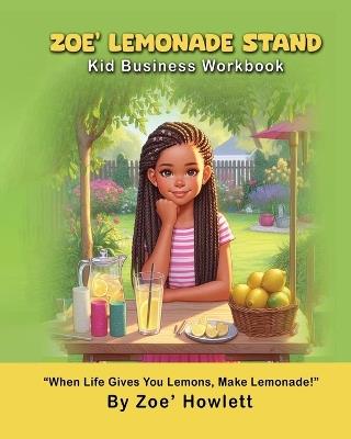 Zoe' Lemonade Stand Kid Business Workbook - Zoe' Howlett,Tiara Howlett - cover