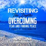 Revisiting the Depths: Overcoming Fear and Finding Peace