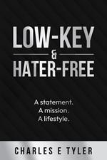 Low-Key & Hater-Free: A statement. A mission. A lifestyle.
