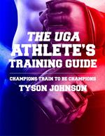 The UGA Athlete's Training Guide: Champions Train to be Champions