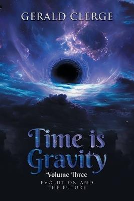 Time is Gravity: Evolution and the Future - Gerald Clerge - cover