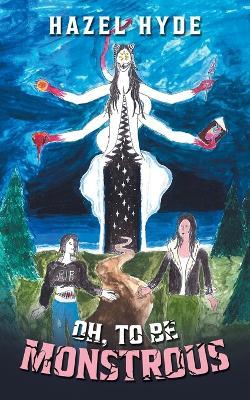 Oh, To Be Monstrous - Hazel Hyde - cover