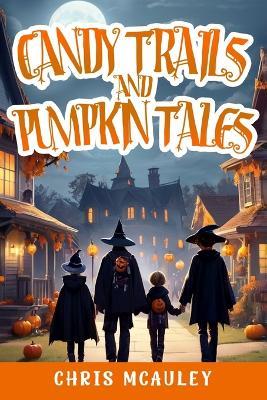 Candy Trails and Pumpkin Tales - Chris McAuley - cover