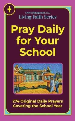 Pray Daily for Your School: 274 Original Daily Prayers Covering the School Year - Nelson Miller - cover
