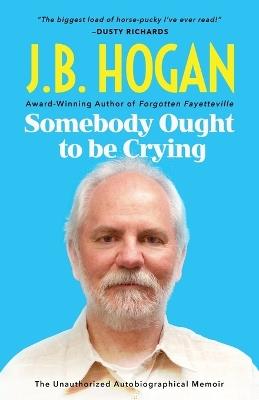 Somebody Ought To Be Crying - J B Hogan - cover