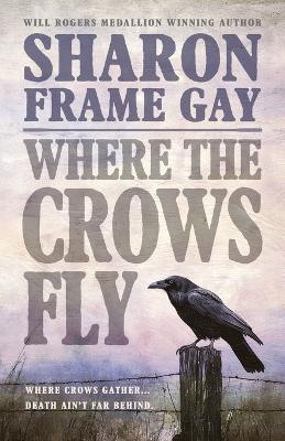 Where the Crows Fly - Sharon Frame Gay - cover