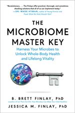 The Microbiome Master Key: Harness Your Microbes to Unlock Whole-Body Health and Lifelong Vitality (Second Edition)
