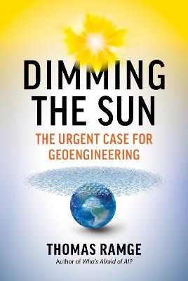 Dimming the Sun: The Urgent Case for Geoengineering - Thomas Ramge - cover