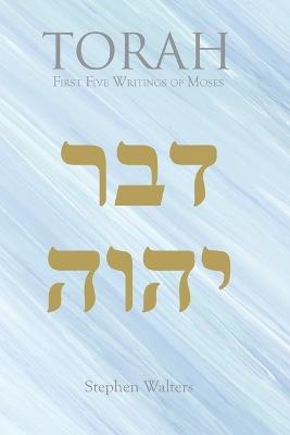 TORAH First Five Writings of Moses - Stephen Walters - cover