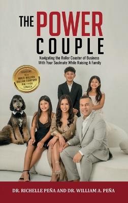 The Power Couple: Navigating the Roller Coaster of Business With Your Soulmate While Raising A Family - Richelle Peña,William A Peña - cover