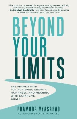 Beyond Your Limits: The Proven Path For Achieving Growth, Happiness, And Meaning With Expansive Goals - Pramoda Vyasarao - cover