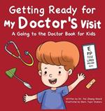 Getting Ready for My Doctor's Visit: A Going to the Doctor Book for Kids
