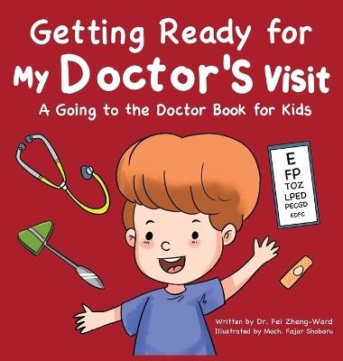 Getting Ready for My Doctor's Visit: A Going to the Doctor Book for Kids - Fei Zheng-Ward - cover