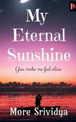 My Eternal Sunshine: You make me feel alive