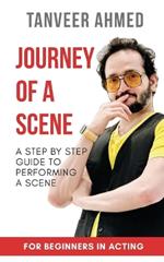 Journey of a Scene: A Step By Step Guide to Performing a Scene
