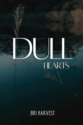 Dull Hearts - Brianna Woods - cover