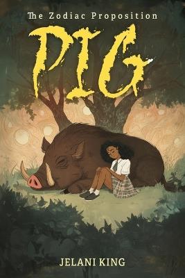 The Zodiac Proposition: Pig: Pig - Jelani King - cover