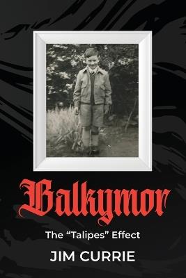 Balkymor: The "Talipes" Effect - Jim Currie - cover