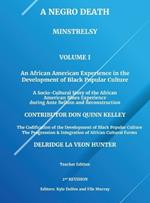 A Negro Death: Minstrelsy: An African American Experience in the Development of Black Popular Culture: A Socio-Cultural Story of the African American Blues Experience during Ante Bellum and Reconstruction: Volume 1