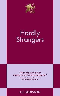 Hardly Strangers: A Modern Romance - A.C. Robinson - cover