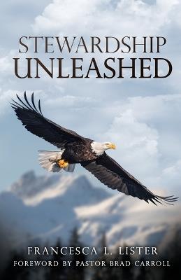 Stewardship Unleashed - Francesca L Lister - cover
