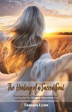 The Healing of a Sacred Soul: Exploring the Complex Emotions of Loss and Betrayal in Relationships