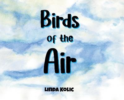 Birds of the Air - Linda Kolic - cover