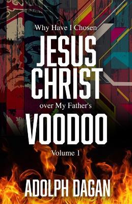 Why I Have Chosen Jesus over My Father's Voodoo - Adolph Dagan - cover