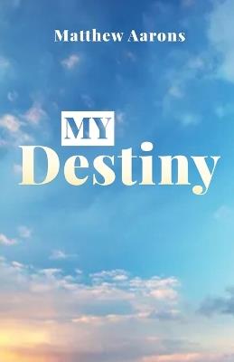 My Destiny - Matthew Aarons - cover