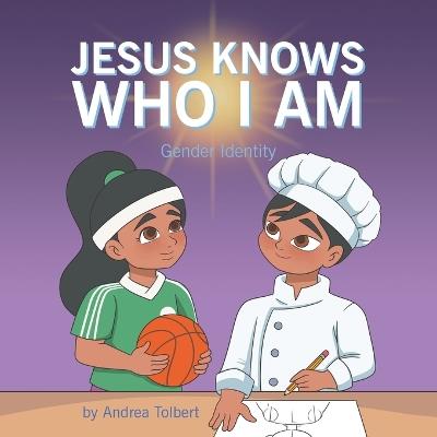 Jesus Knows Who I Am: Gender Identity - Andrea Tolbert - cover