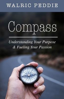 Compass: Understanding Your Purpose & Fueling Your Passion - Walric Peddie - cover
