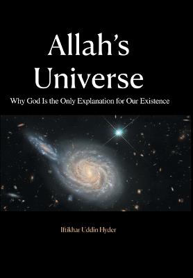 Allah's Universe: Why God Is the Only Explanation for Our Existence - Iftikhar Uddin Hyder - cover