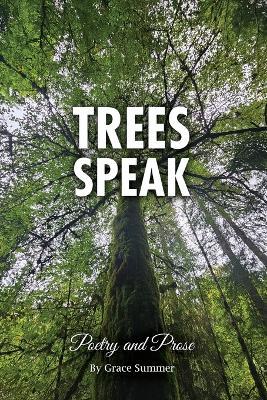 Trees Speak: Poetry and Prose - Grace Summer - cover