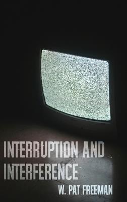 Interruption and Interference - W Pat Freeman - cover