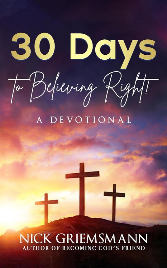 30 Days to Believing Right! A Devotional