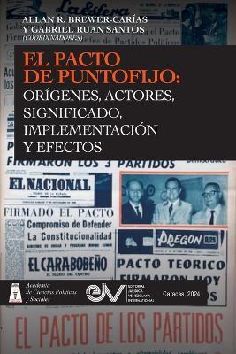 El Pacto de Puntofijo: Or?genes, Actores, Signiificado, Implementaci?n Y Efectos: Or?genes, Signiificado, - cover