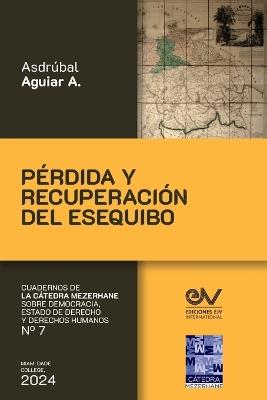 P?RDIDA Y RECUPERACI?N DEL ESEQUIBO Del Laudo de Par?s al Acuerdo de Ginebra - Asdr?bal Aguiar - cover