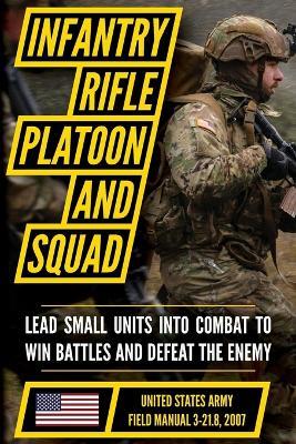 Field Manual FM 3-21.8 (FM 7-8) The Infantry Rifle Platoon and Squad March 2007 - United States Government Us Army - cover