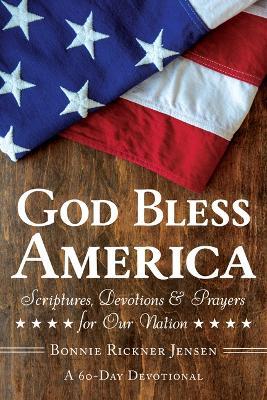 God Bless America: Scriptures, Devotions & Prayers for Our Nation, a 60-Day Devotional - Bonnie Rickner Jensen - cover